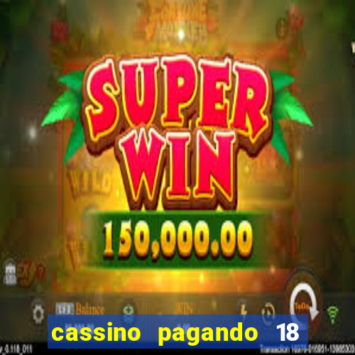 cassino pagando 18 reais no cadastro